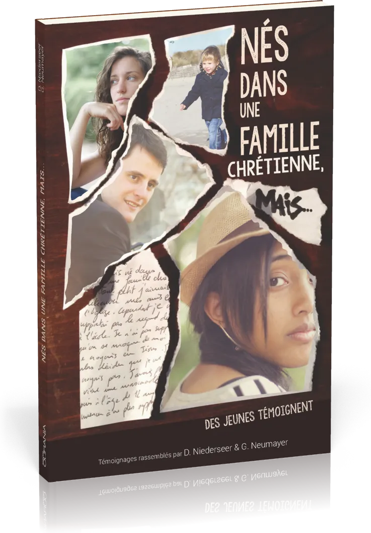NES DANS UNE FAMILLE CHRETIENNE, MAIS… - DES JEUNES TEMOIGNENT
