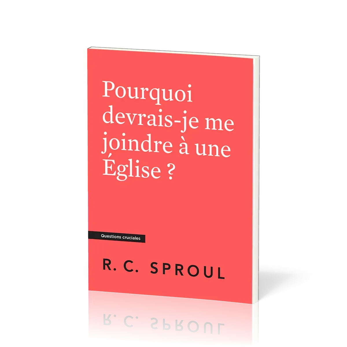 POURQUOI DEVRAIS-JE ME JOINDRE A UNE EGLISE ?