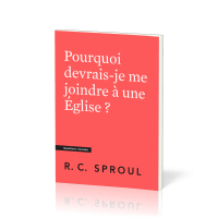 POURQUOI DEVRAIS-JE ME JOINDRE A UNE EGLISE ?