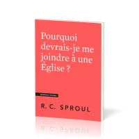 POURQUOI DEVRAIS-JE ME JOINDRE A UNE EGLISE ?