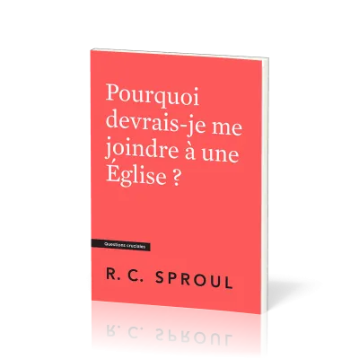 POURQUOI DEVRAIS-JE ME JOINDRE A UNE EGLISE ?