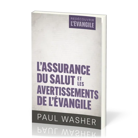 ASSURANCE DU SALUT ET LES AVERTISSEMENTS DE L'EVANGILE (L')