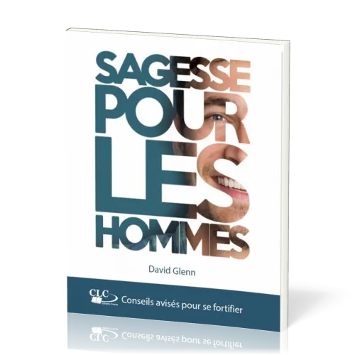 SAGESSE POUR LES HOMMES - CONSEILS AVISES POUR SE FORTIFIER