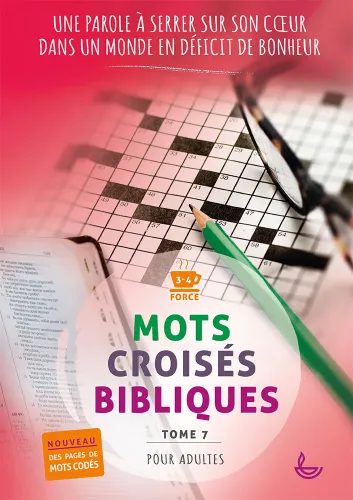 MOTS CROISES BIBLIQUES POUR ADULTE - TOME 7 - UNE PAROLE A SERRE SUR SON COEUR DANS UN MONDE EN DEFI