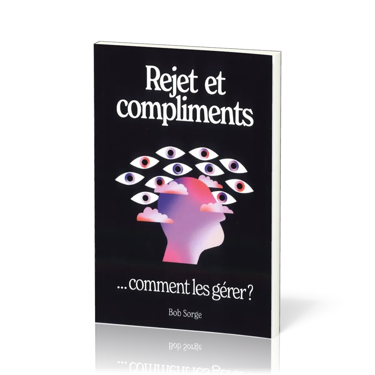 REJET ET COMPLIMENTS - COMMENT LES GERER