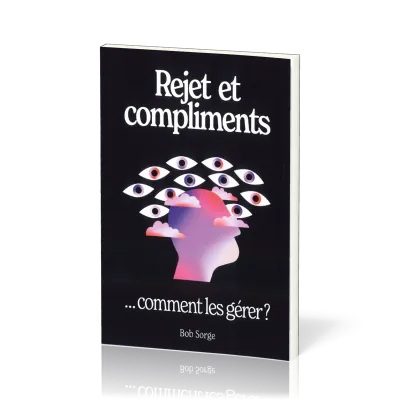 REJET ET COMPLIMENTS - COMMENT LES GERER