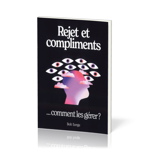 REJET ET COMPLIMENTS - COMMENT LES GERER