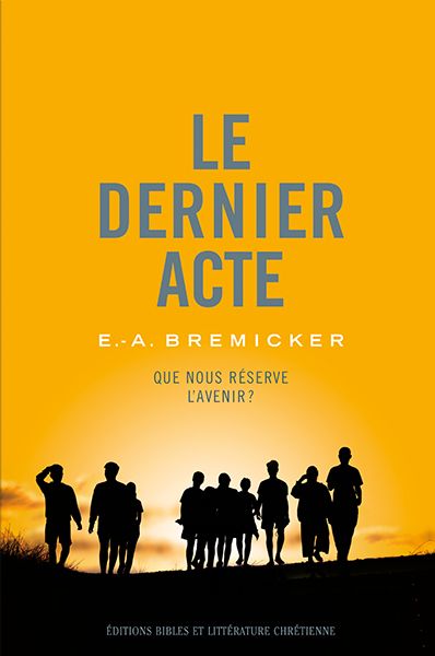 DERNIER ACTE (LE) - QUE NOUS RESERVE L'AVENIR ?