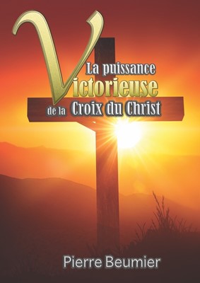 PUISSANCE VICTORIEUSE DE LA CROIX DU CHRIST