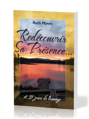 REDECOUVRIR SA PRESENCE - ET 31 JOURS DE LOUANGE