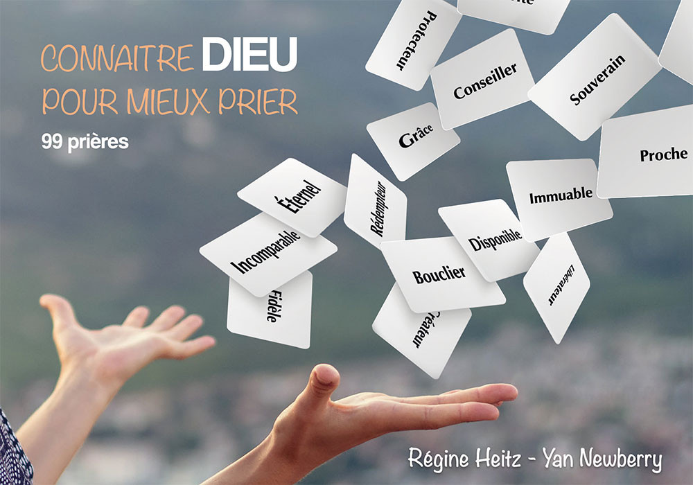 CONNAITRE DIEU POUR MIEUX PRIER - 99 PRIERES