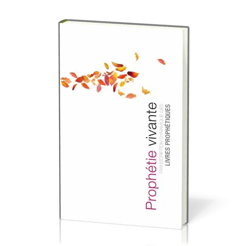PROPHETIE VIVANTE -RELIE- TRANSCRIPTION DYNAMIQUE DES LIVRES PROPHETIQUES