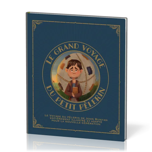 GRAND VOYAGE DU PETIT PELERIN (LE) - VOL. 1 - LE VOYAGE DU PELERIN DE JOHN BUNYAN ENTIEREMENT REVU E