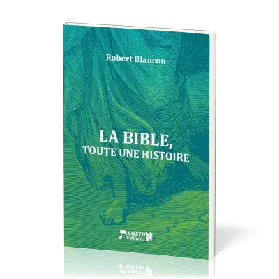 BIBLE (LA) - TOUTE UNE HISTOIRE