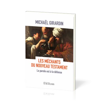 MECHANTS DU NOUVEAU TESTAMENT (LES) - LA PAROLE EST A LA DEFENSE