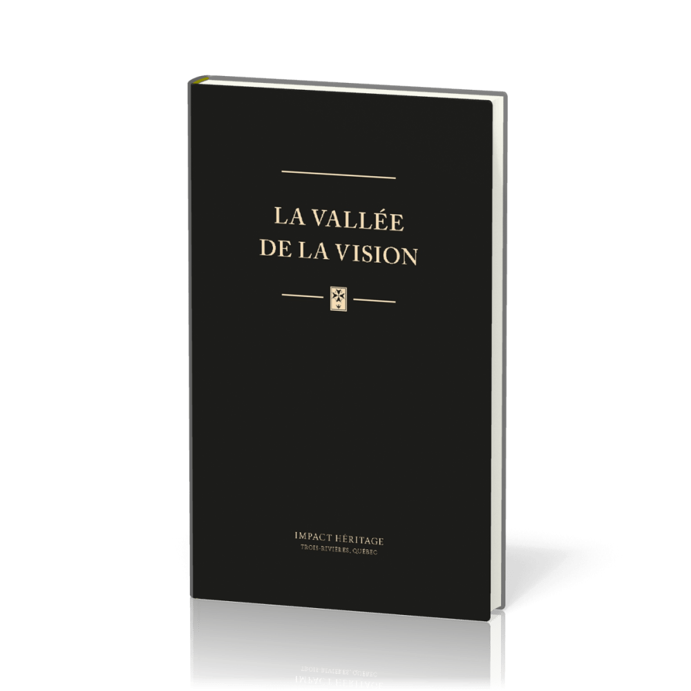 VALLEE DE LA VISION (LA) - UNE COLLECTION DE PRIERES  ET DE MEDITATIONS PURITAINES