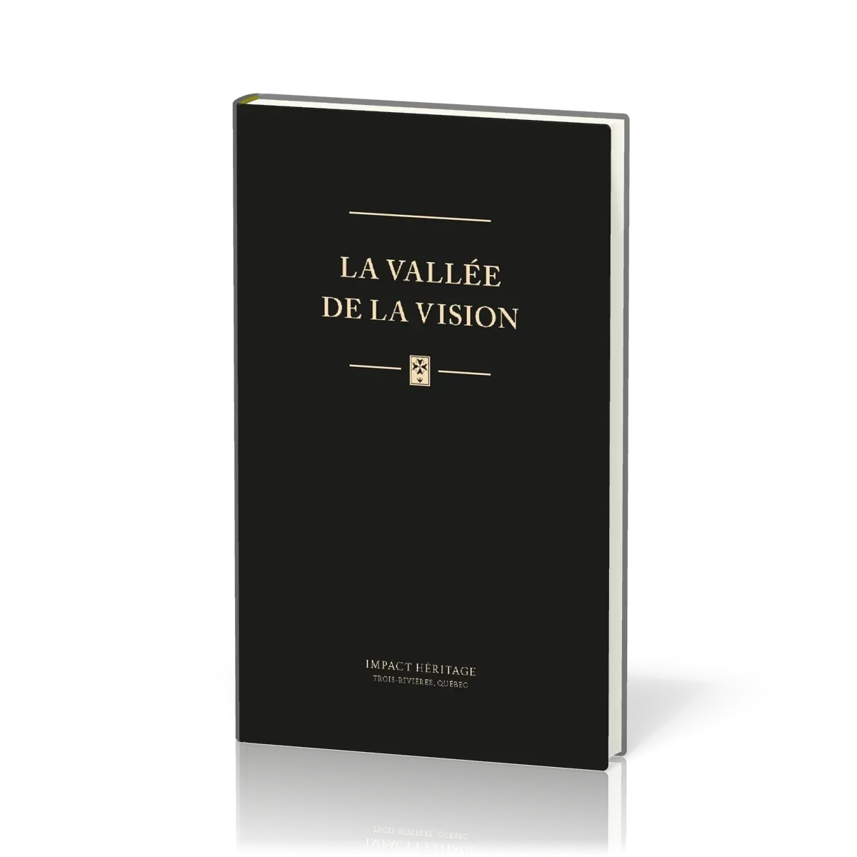 VALLEE DE LA VISION (LA) - UNE COLLECTION DE PRIERES  ET DE MEDITATIONS PURITAINES