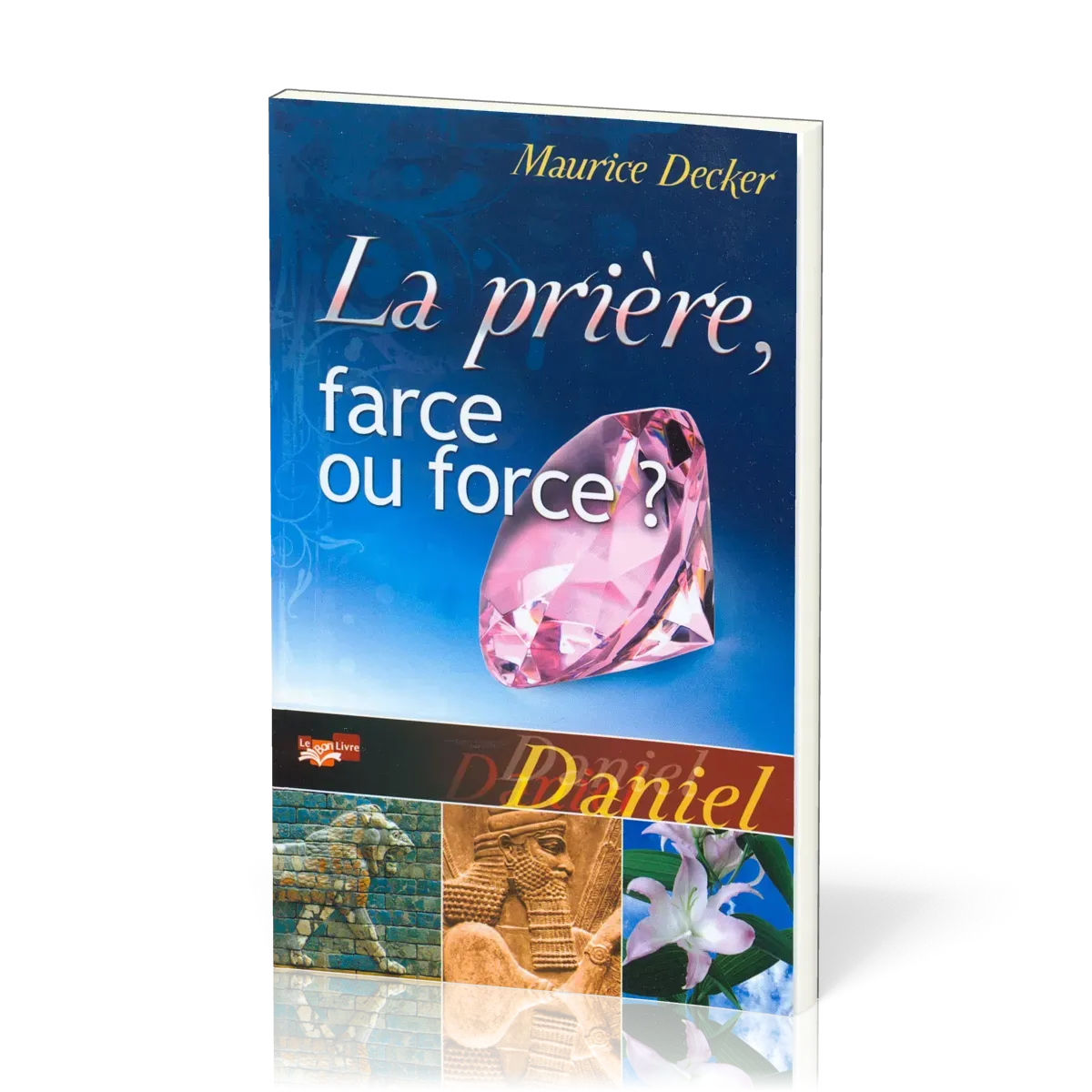 PRIERE FARCE OU FORCE (LA) ?