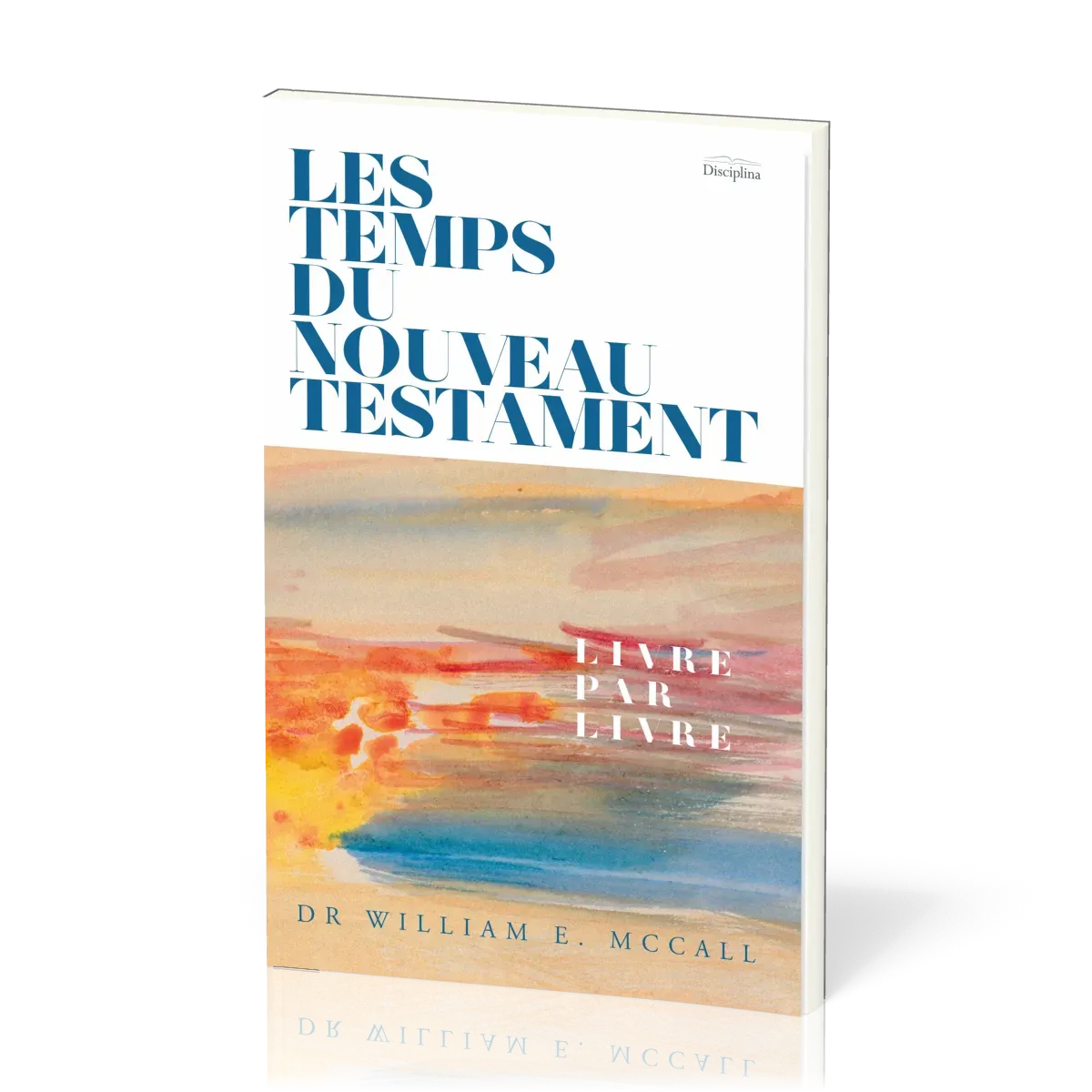 TEMPS DU NOUVEAU TESTAMENT (LES) - LIVRE PAR LIVRE