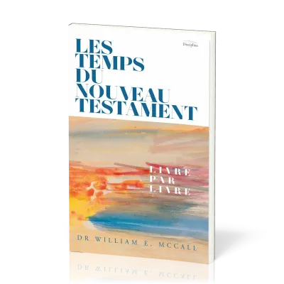 TEMPS DU NOUVEAU TESTAMENT (LES) - LIVRE PAR LIVRE