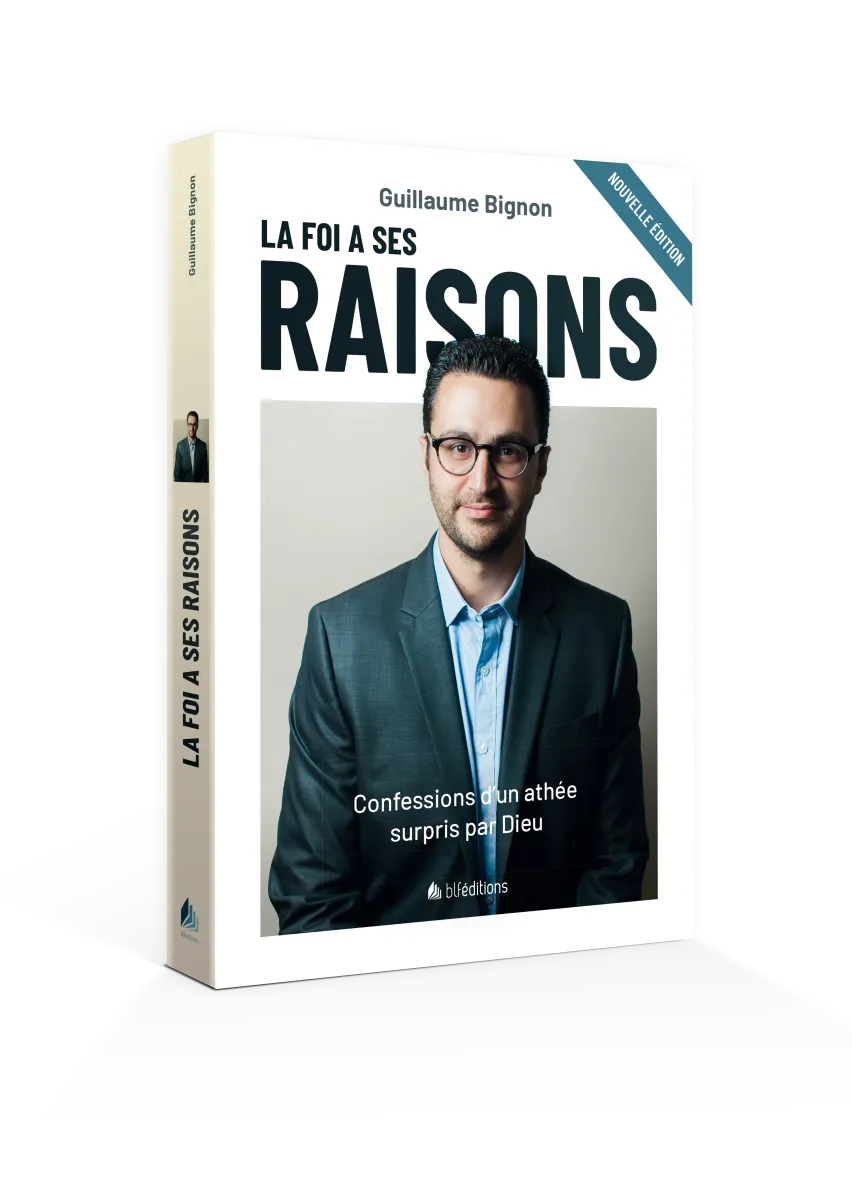 FOI A SES RAISONS (LA) - CONFESSION D'UN ATHEE SURPRIS PAR DIEU