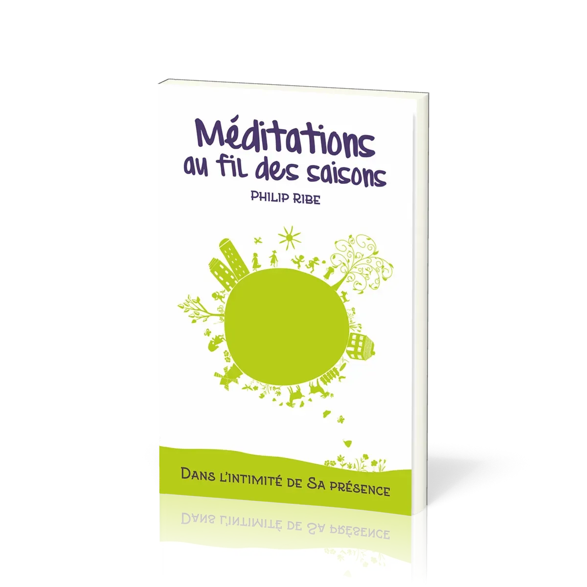 MEDITATIONS AU FIL DES SAISONS - DANS L'INTIMITE DE SA PRESENCE