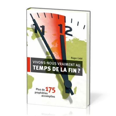 VIVONS NOUS VRAIMENT AU TEMPS DE LA FIN ? - PLUS DE 175 PROPHETIES ACCOMPLIES
