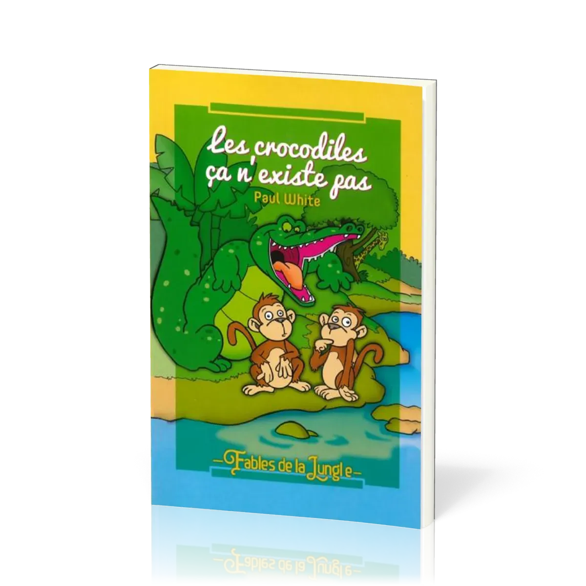 CROCODILES CA N'EXISTE PAS (LES) - FABLES DE LA JUNGLE VOL. 1 / 9-11 ANS