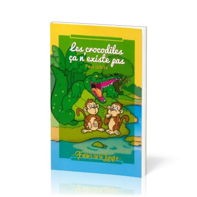 CROCODILES CA N'EXISTE PAS (LES) - FABLES DE LA JUNGLE VOL. 1 / 9-11 ANS
