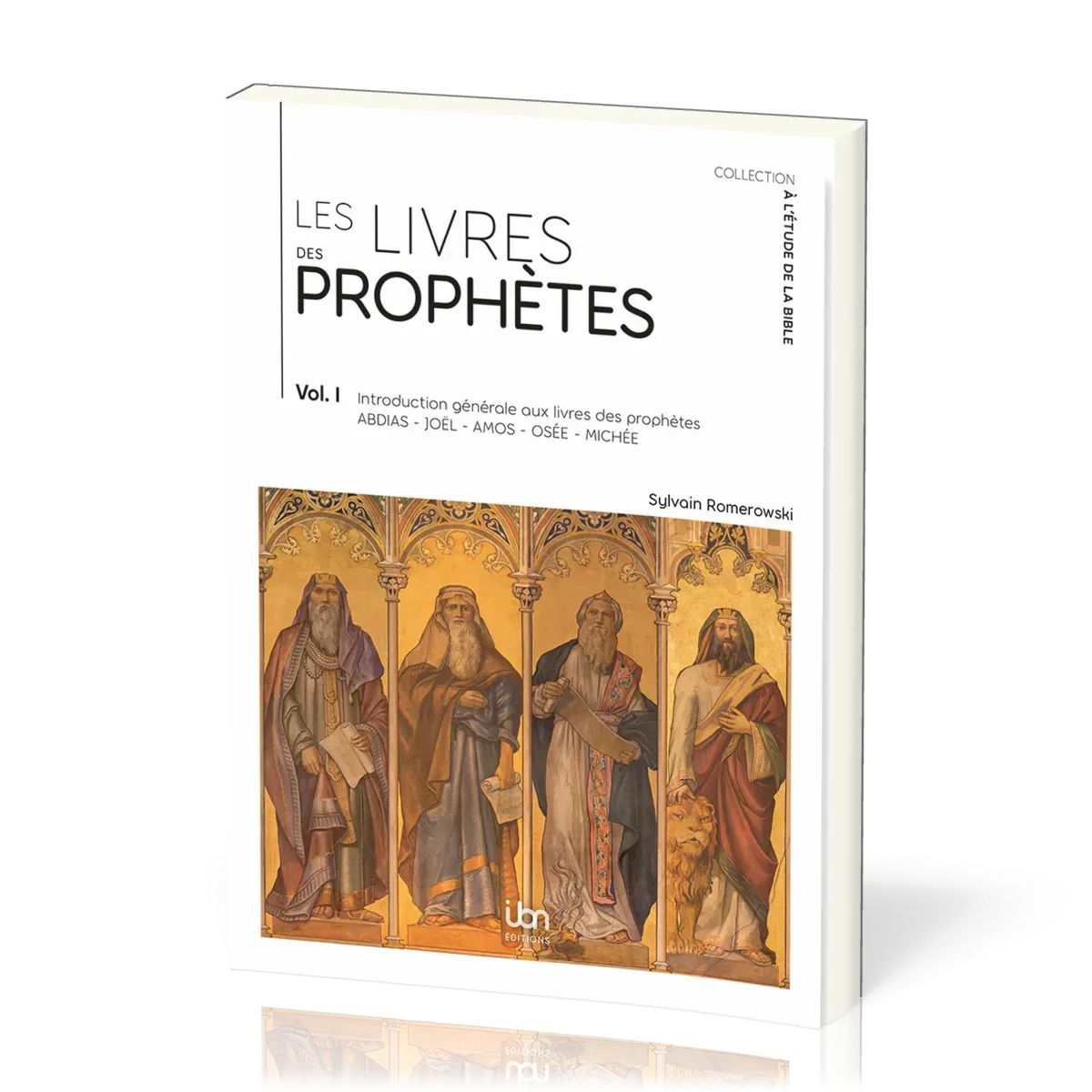 LIVRES DES PROPHETES (LES) - VOL. 1 - INTRODUCTION GENERALE AUX LIVRES DES PROPHETES (ABDIAS, JOËL,