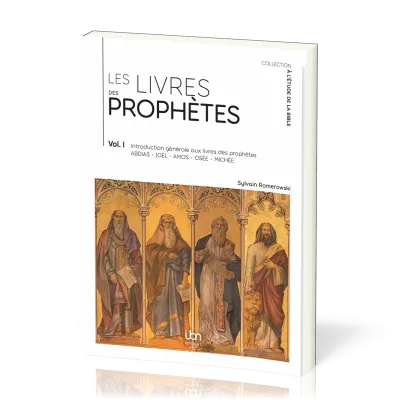 LIVRES DES PROPHETES (LES) - VOL. 1 - INTRODUCTION GENERALE AUX LIVRES DES PROPHETES (ABDIAS, JOËL,