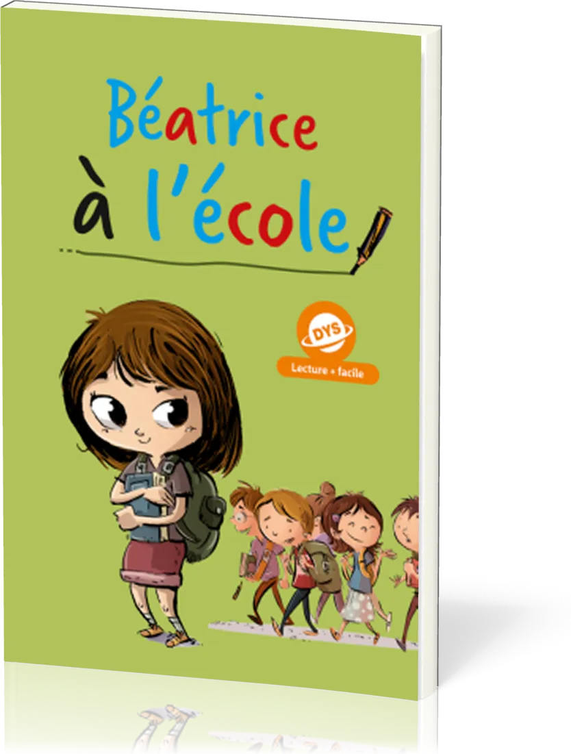 BEATRICE A L'ECOLE - EDITION POUR DYS - LECTURE + FACILE