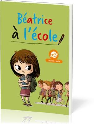 BEATRICE A L'ECOLE - EDITION POUR DYS - LECTURE + FACILE