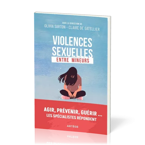 VIOLENCES SEXUELLES ENTRE MINEURS - AGIR PREVENIR GUERIR... LES SPECIALISTES REPONDENT