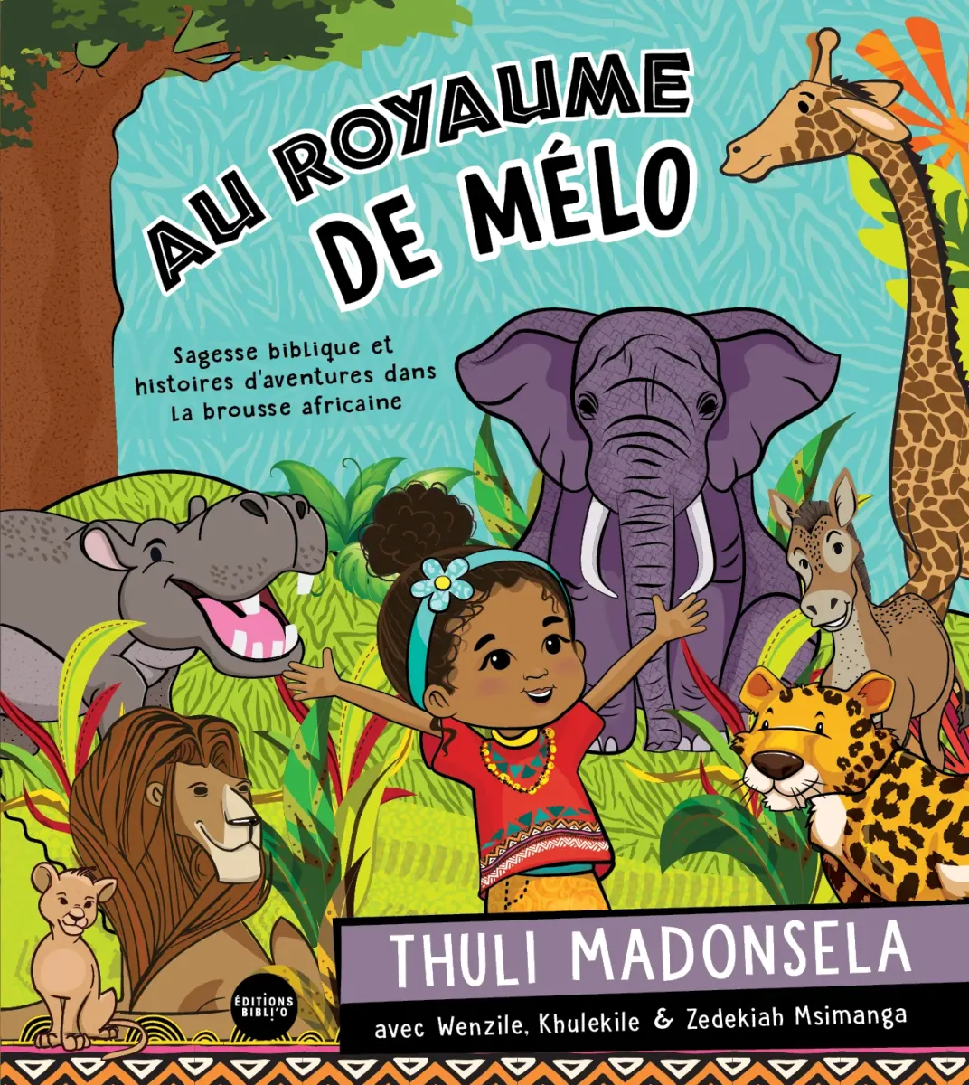 AU ROYAUME DE MELO - SAGESSE BIBLIQUE ET HISTOIRES D'AVENTURES DANS LA BROUSSE AFRICAINE