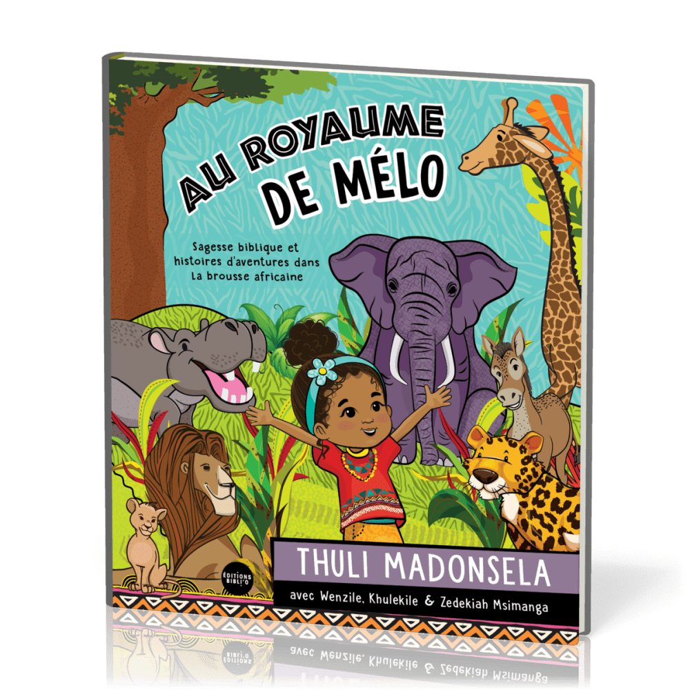 AU ROYAUME DE MELO - SAGESSE BIBLIQUE ET HISTOIRES D'AVENTURES DANS LA BROUSSE AFRICAINE
