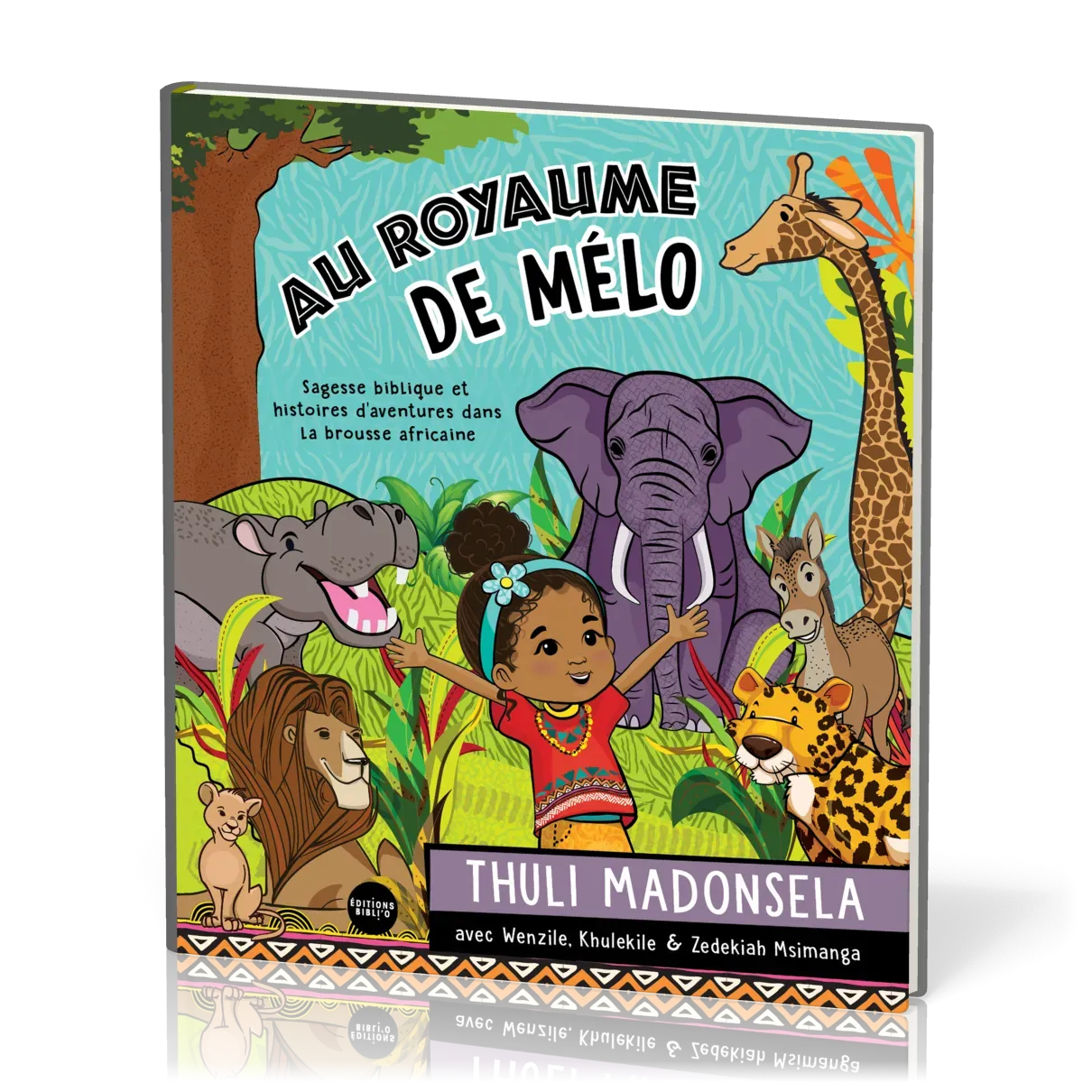AU ROYAUME DE MELO - SAGESSE BIBLIQUE ET HISTOIRES D'AVENTURES DANS LA BROUSSE AFRICAINE