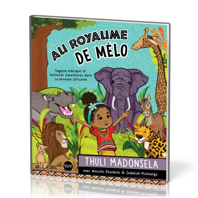 AU ROYAUME DE MELO - SAGESSE BIBLIQUE ET HISTOIRES D'AVENTURES DANS LA BROUSSE AFRICAINE