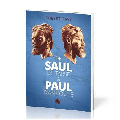 DE SAUL DE TARSE A PAUL D'ANTIOCHE