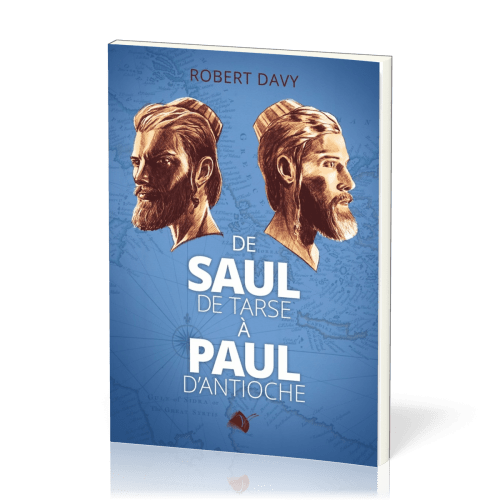 DE SAUL DE TARSE A PAUL D'ANTIOCHE