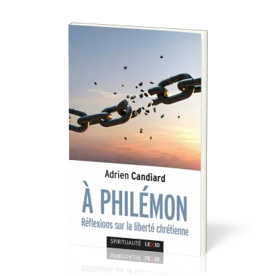 A PHILEMON - REFLEXIONS SUR LA LIBERTE CHRETIENNE