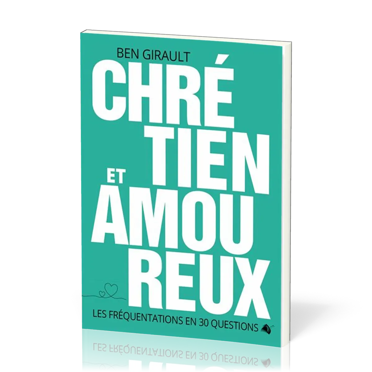 CHRETIEN ET AMOUREUX - LES FREQUENTATIONS EN 30 QUESTIONS