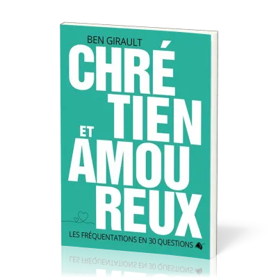 CHRETIEN ET AMOUREUX - LES FREQUENTATIONS EN 30 QUESTIONS