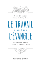 TRAVAIL CENTRE SUR L'EVANGILE (LE) - EXERCER SON METIER SELON LE COEUR DE DIEU