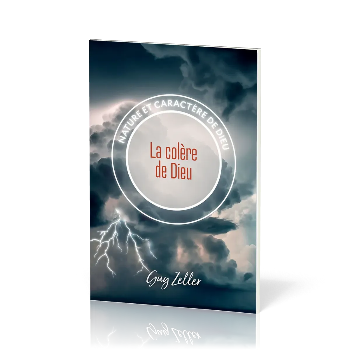 COLERE DE DIEU (LA) - NATURE ET CARACTERE DE DIEU