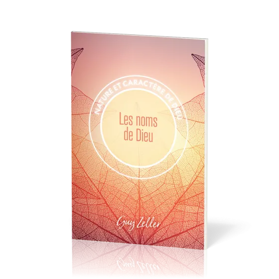 NOMS DE DIEU (LES) - NATURE ET CARACTERE DE DIEU