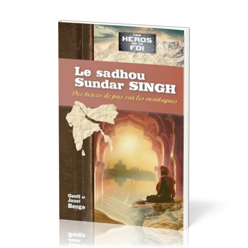 SADHOU SUNDAR SINGH (LE) - DES TRACES DE PAS SUR LES MONTAGNES