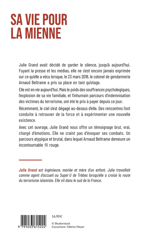 SA VIE POUR LA MIENNE : LE TEMOIGNAGE DE L'OTAGE SAUVEE PAR ARNAUD BELTRAME