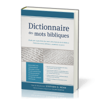 DICTIONNAIRE DES MOTS BIBLIQUES - ETUDE PAR EXPOSITION DES MOTS CLES FRANCAIS DE LA BIBLE A L'AIDE D