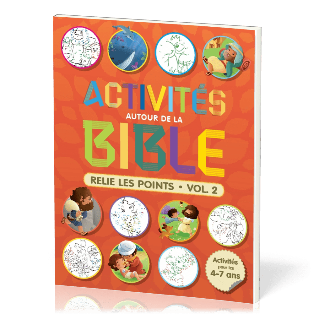 ACTIVITES AUTOUR DE LA BIBLE - RELIE LES POINTS VOL 2 - ACTIVITES POUR LES 4-7 ANS